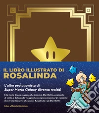 Il libro illustrato di Rosalinda. L'albo protagonista di Super Mario Galaxy libro