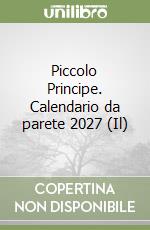 Piccolo Principe. Calendario da parete 2027 (Il) libro