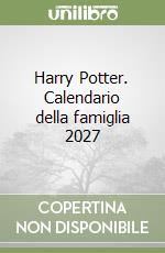 Harry Potter. Calendario della famiglia 2027 libro