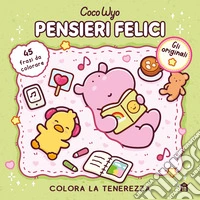 Pensieri felici. Libro da colorare per tutte le età. Gli originali Coco Wyo