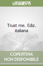 Trust me. Ediz. italiana libro
