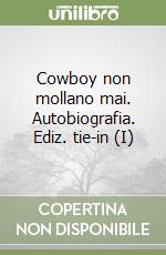 Cowboy non mollano mai. Autobiografia. Ediz. tie-in (I) libro