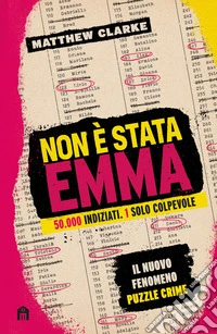 Non è stata Emma. 50.000 indiziati, 1 solo colpevole.