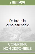 Delitto alla cena aziendale libro