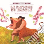 Le fatiche di Ercole. Ediz. a colori libro