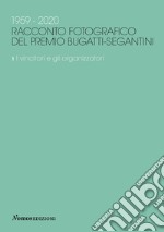 1959-2020. Racconto fotografico del Premio Bugatti-Segantini. Ediz. illustrata. Vol. 1: I vincitori e gli organizzatori libro