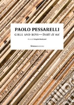 Paolo Pessarelli. Girls and boys. Tratti di noi. Ediz. bilingue libro