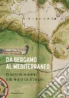 Da Bergamo al Mediterraneo. Fortezze alla moderna della Repubblica di Venezia libro