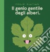 Il genio gentile degli alberi. Ediz. a colori libro