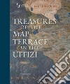 Treasures of the map terrace in the Uffizi. Ediz. illustrata libro