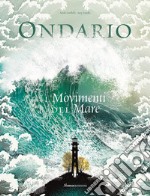 Ondario. I movimenti del mare. Ediz. a colori libro