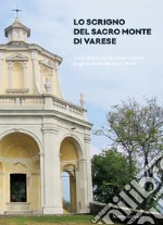 Lo scrigno del Sacro Monte di Varese. Caso studio per la conservazione programmata dei Sacri Monti libro