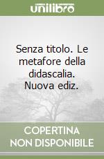 Senza titolo. Le metafore della didascalia. Nuova ediz. libro