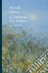 Marcello Schiavo. Il respiro del cielo. Opere 2019-2020. Ediz. illustrata libro