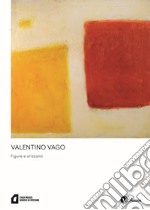 Valentino Vago. Figure e orizzonti. Nuova ediz. libro