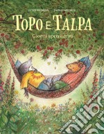 Topo e Talpa. Giorni spensierati. Ediz. illustrata libro