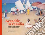 Accadde in Versilia. Il tempo di Plinio Lomellini, Lorenzo Viani, Moses Levy. Ediz. illustrata libro