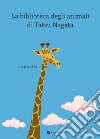 La giraffa. La biblioteca degli animali di Tatsu Nagata. Ediz. a colori libro