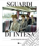 Sguardi di intesa. La moda fotografata dalle donne. Ediz. italiana e francese libro