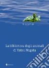 La tartaruga. La biblioteca degli animali di Tatsu Nagata. Ediz. illustrata libro di Nagata Tatsu