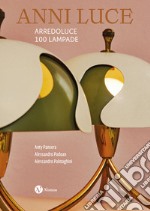 Anni luce. Arredoluce 100 lampade. Ediz. italiana e inglese