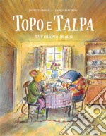 Topo e talpa. Un nuovo inizio. Ediz. a colori libro