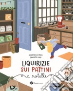 Liquirizie sui pattini a rotelle. Ediz. illustrata