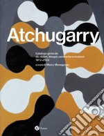 Pablo Atchugarry. Catalogo generale dei dipinti, disegni, ceramiche e incisioni. 1972-2024. Ediz. italiana, inglese e spagnola libro