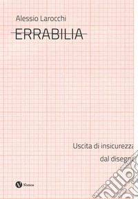 Errabilia. Uscita di insicurezza dal disegno libro