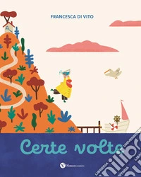 Certe volte. Ediz. illustrata libro
