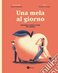 Una mela al giorno. Proverbi e modi di dire dal mondo. Ediz. speciale libro