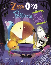Zucca, osso e pelliccia. Uno strano animale. Ediz. a colori libro