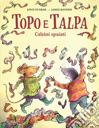 Topo e talpa. Calzini spaiati. Ediz. illustrata libro