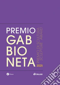 Premio Gabbioneta 2025. Premio di scultura-Sculpture award libro