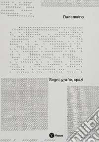 Dadamaino. Segni, grafie, spazi. Ediz. italiana e inglese libro