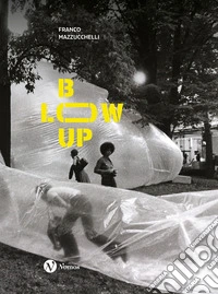 Franco Mazzucchelli. Blow-up. Ediz. italiana e inglese libro