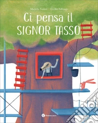 Ci pensa il signor Tasso. Ediz. illustrata libro