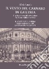 Il vento del Carnaro in galleria. Il caldo autunno della rivoluzione. Tra Fiume e Milano nel 1920. Il caffè Biffi e l'opera insurrezionale del Capitano Fulvio Balisti libro