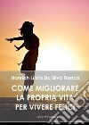 Come migliorare la propria vita per vivere felici libro di Da Silva Franca Hannah Lùcia