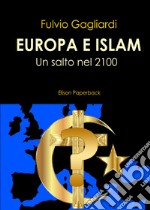 Europa e Islam. Un salto nel 2100 libro