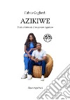 Azikiwe. Storia sfortunata di un povero nigeriano. Nuova ediz. libro