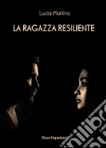 La ragazza resiliente libro