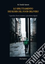 Lo sfruttamento dei rider del food delivery. Caporalato, lavoro straniero e piattaforme digitali libro