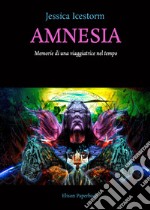 Amnesia. Memorie di una viaggiatrice nel tempo libro