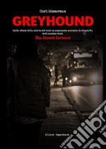 Greyhound. Sullo sfondo della storia del rock un componente racconta la biografia dell'anonima band The Street Corners libro