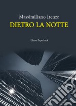 Dietro la notte libro