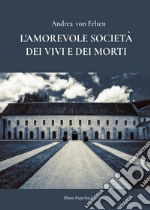 L'amorevole società dei vivi e dei morti libro