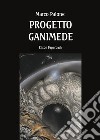 Progetto Ganimede libro di Palone Marco