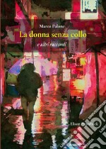 La donna senza collo e altri racconti libro