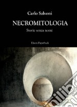 Necromitologia. Storie senza nomi libro